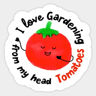 I love Gardening from my head Tomatoes Sticker